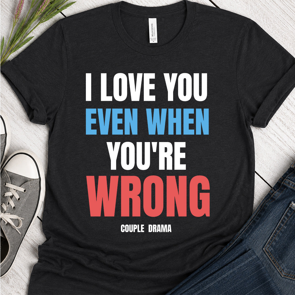 I love you even you're wrong