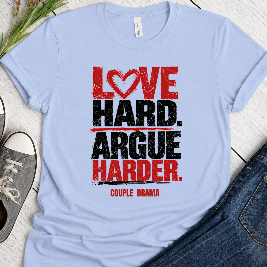 Love Hard Argue Harder Tee