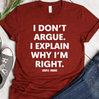 I don't Argue I explain I'm Right